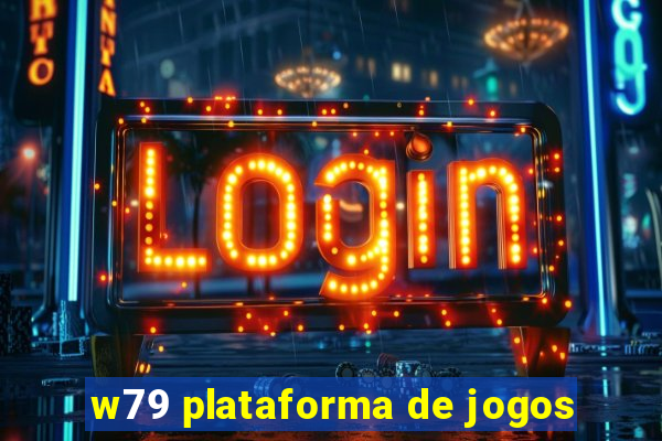 w79 plataforma de jogos